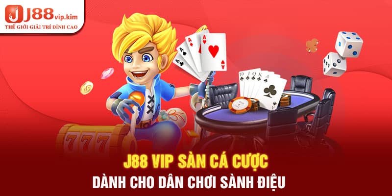 J88 VIP Sàn Cá Cược Dành Cho Dân Chơi Sành Điệu