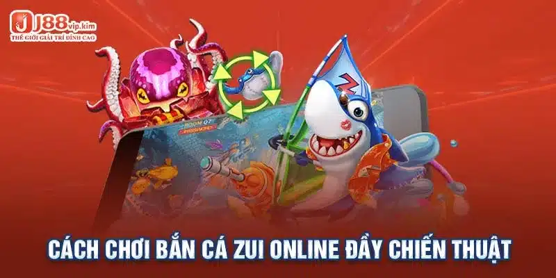 Cách chơi bắn cá zui online đầy chiến thuật