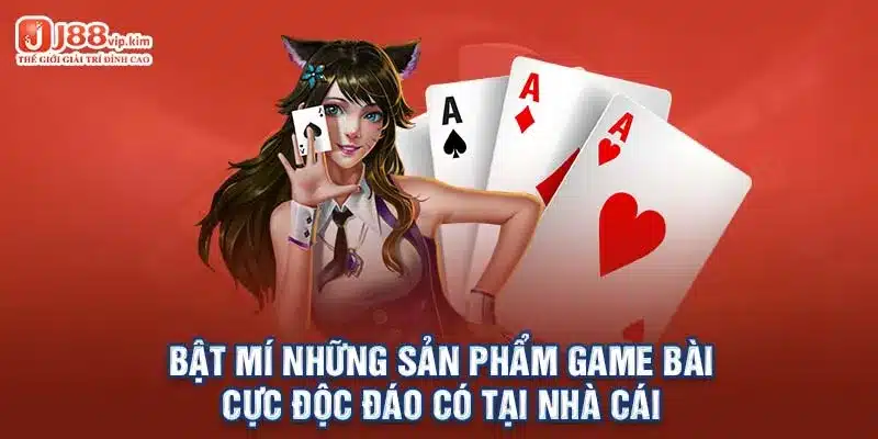 Bật mí những sản phẩm game bài cực độc đáo có tại nhà cái