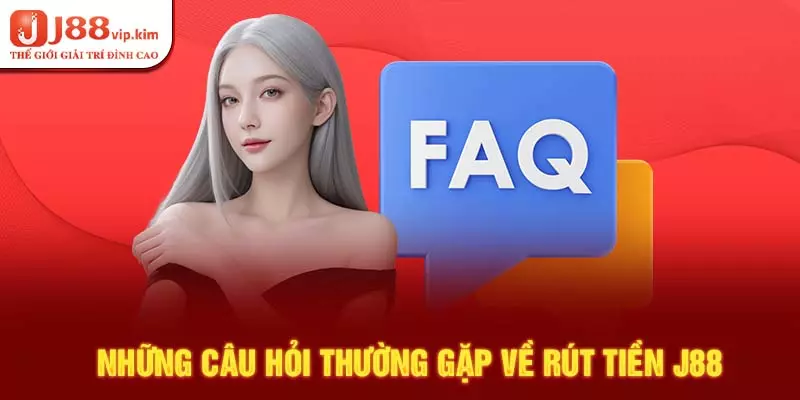 Những câu hỏi thường gặp về rút tiền J88