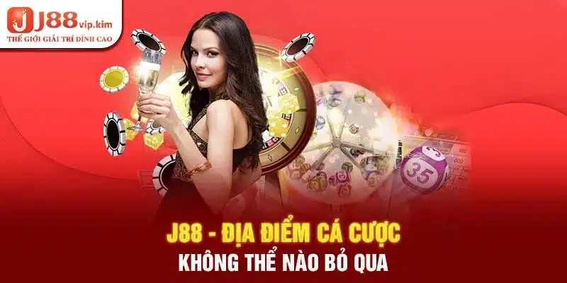 J88 - Địa điểm cá cược không thể nào bỏ qua