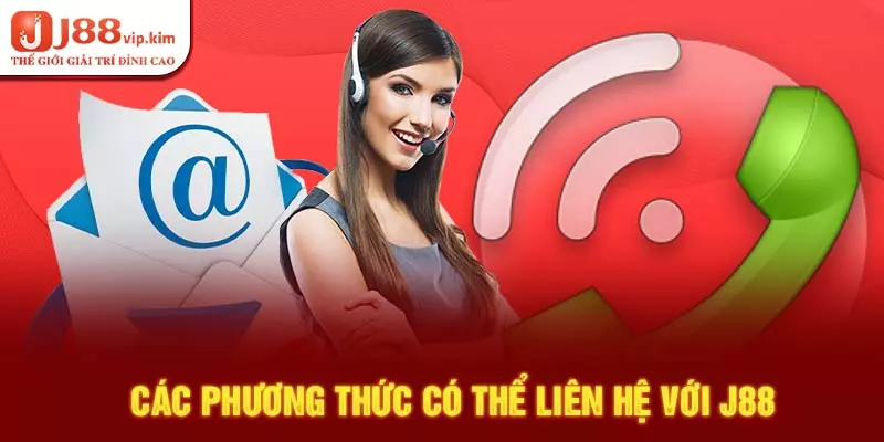 Các phương thức có thể liên hệ với J88