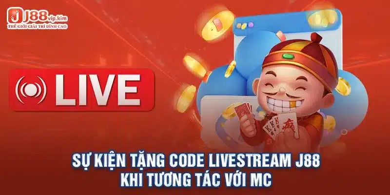 Sự kiện tặng code livestream J88 khi tương tác với MC