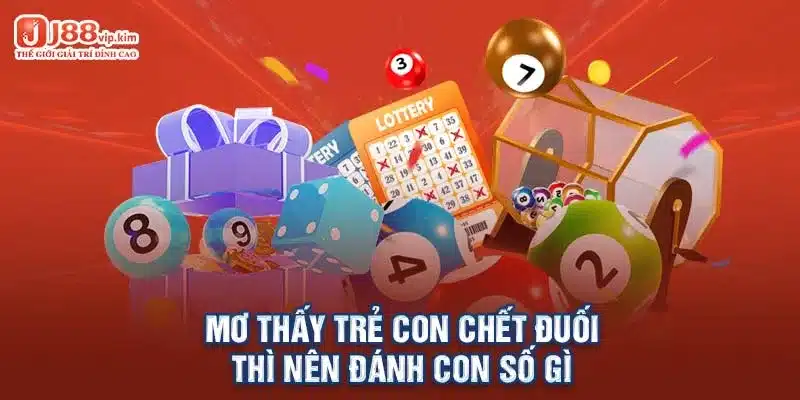 Mơ thấy trẻ con chết đuối thì nên đánh con số gì