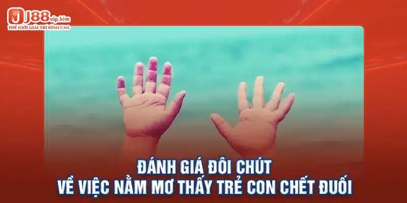 Đánh giá đôi chút về việc nằm mơ thấy trẻ con chết đuối 