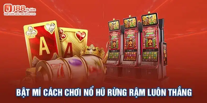 Bật mí cách chơi nổ hũ rừng rậm luôn thắng