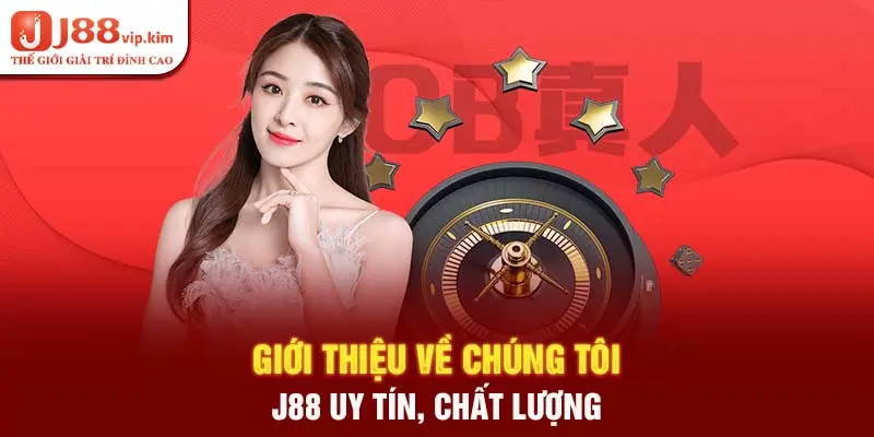 Giới thiệu về chúng tôi - J88 uy tin, chất lượng