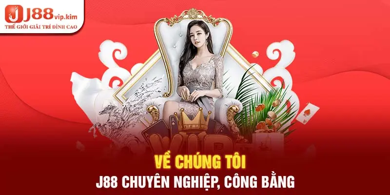 Về chúng tôi - J88 chuyên nghiệp, công bằng.