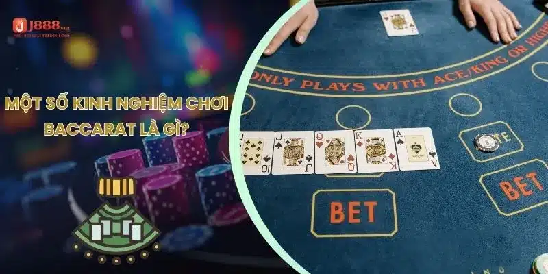 Một số kinh nghiệm chơi Baccarat là gì?